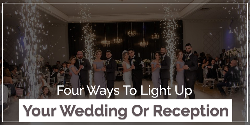 Four Ways To Light Up Your Wedding Or Reception