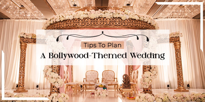 Tips To Plan A Bollywood-Themed Wedding