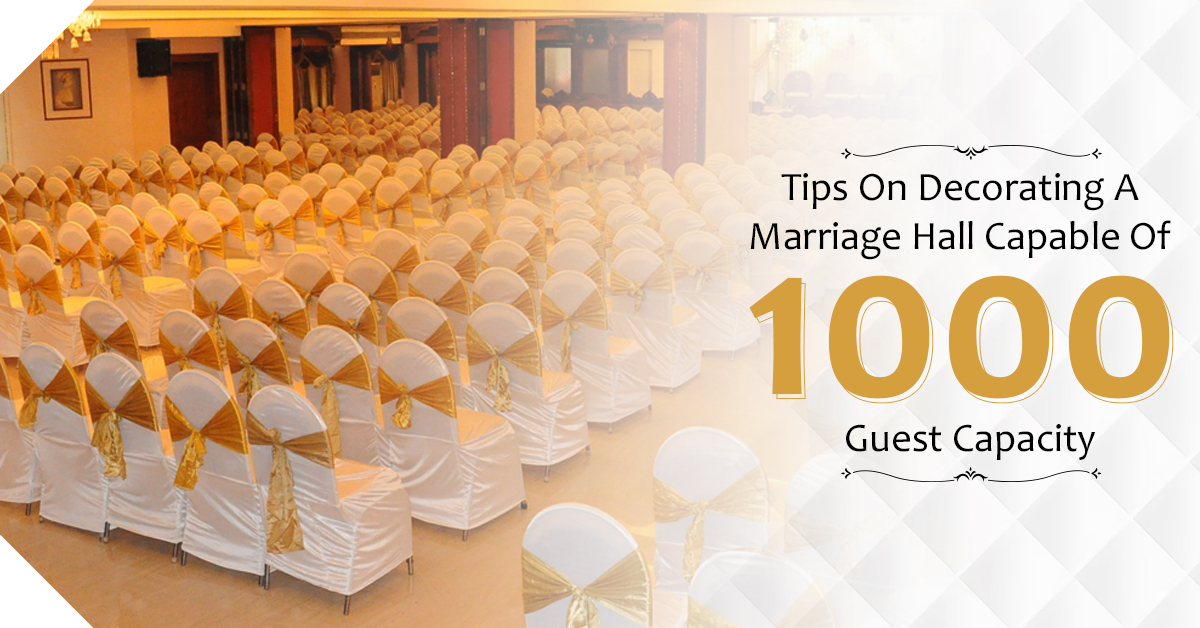 Tips On Decorating A Marriage Hall Capable Of 1000 Guest Capacity