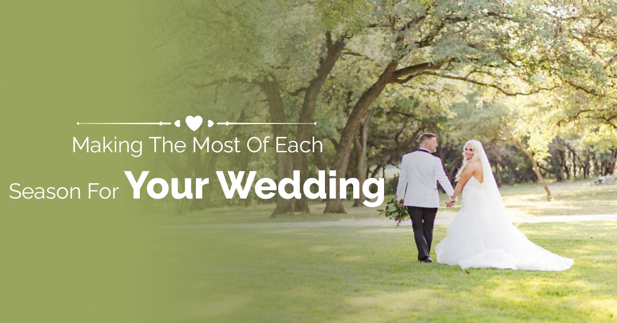 Making The Most Of Each Season For Your Wedding