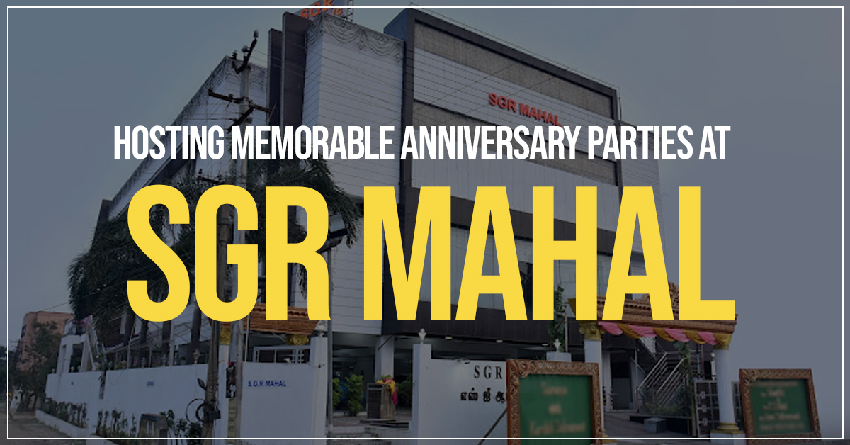Hosting Memorable Anniversary Parties at SGR Mahal
