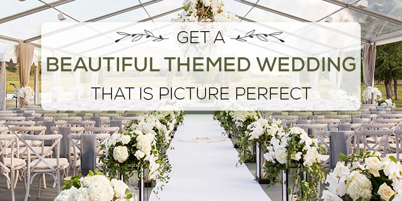 Get A Beautiful Themed Wedding That Is Picture Perfect
