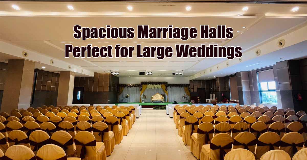Spacious Marriage Halls Perfect for Large Weddings