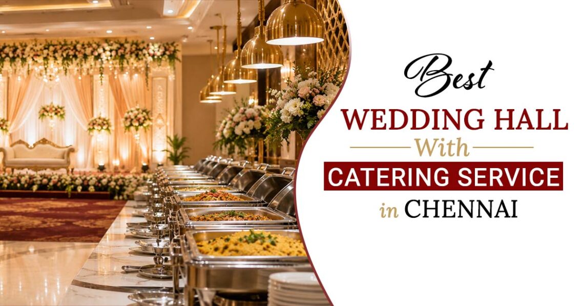 Best Wedding Hall with Catering Services in Chennai