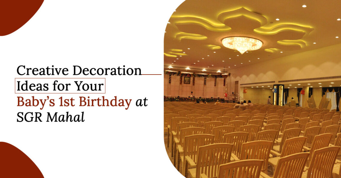 Creative Decoration Ideas for Your Baby's 1st Birthday at SGR Mahal