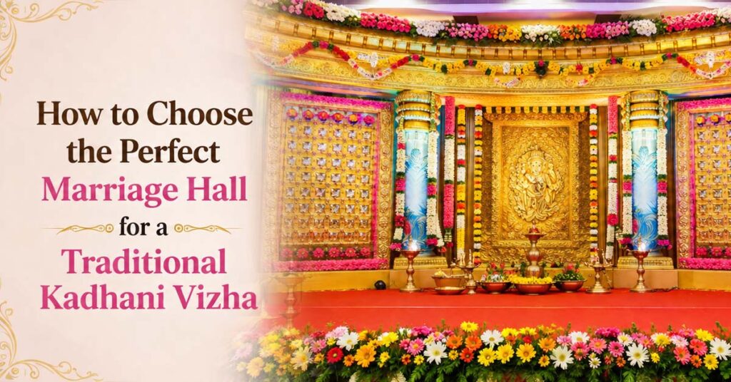 How to Choose the Perfect Marriage Hall for a Traditional Kadhani Vizha
